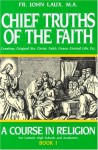 Chief Truths of the Faith: A Course in Religion - Book I - John Laux