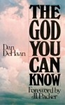 The God You Can Know - Dan DeHaan