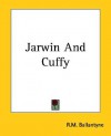 Jarwin and Cuffy - R.M. Ballantyne