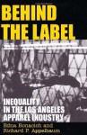 Behind the Label: Inequality in the Los Angeles Apparel Industry - Edna Bonacich