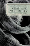 Mead and Modernity: Science, Selfhood, and Democratic Politics - Filipe Carreira Da Silva