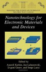 Nanotechnology for Electronic Materials and Devices (Nanostructure Science and Technology) - Anatoli Korkin, Evgeni Gusev, Jan K. Labanowski, Serge Luryi