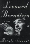 Leonard Bernstein: A Life - Meryle Secrest