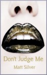 Don't Judge Me - Matt Silver