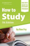 How to Study, 7th Edition - Ron Fry