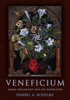 Veneficium: Magic, Witchcraft and the Poison Path - Daniel A. Schulke