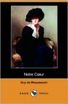 Notre Coeur (Dodo Press) - Guy de Maupassant