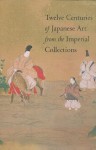 12 CENTURIES JAPANESE ART - YONEMURA ANN, Ann Yonemura, Freer Gallery of Art Staff, Moritoku Hirabayashi, Arthur M. Sackler Gallery, Freer Gallery Of Art, Hira, Arthur M. Sackler Gallery, Smithsonian Institution Staff