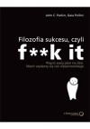 Filozofia sukcesu, czyli f**k it - Gaia Pollini, John C. Parkin