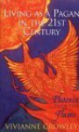 Phoenix from the Flame: Pagan Spirituality in the Western World - Vivianne Crowley