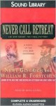 Never Call Retreat: Lee and Grant: The Final Victory - Newt Gingrich, William R. Forstchen, Boyd Gaines