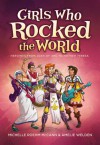 Girls Who Rocked the World: Heroines from Joan of Arc to Mother Teresa - Michelle R. McCann, Amelie Welden, Daniel Hahn, David Hahn