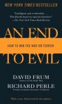 An End to Evil: How to Win the War on Terror - David Frum, Richard Perle