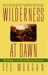 Wilderness at Dawn: The Settling of the North American Continent - Ted Morgan