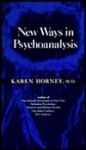 New Ways in Psychoanalysis - Karen Horney, Harold Kelman