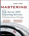 Mastering SQL Server 2005 Reporting Services Infrastructure Design - Joseph L. Jorden