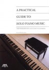 A Practical Guide to Solo Piano Music - Trevor Barnard, Elizabeth Gutierrez, Bruce Berr