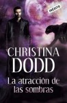 La Atracción de las sombras (La llamada de la oscuridad, #3) - Christina Dodd, Sonia Tapia