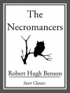 The Necromancers - Robert Hugh Benson