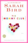 The Mommy Club - Sarah Bird