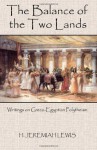 The Balance of the Two Lands: Writings on Greco-Egyptian Polytheism - H. Jeremiah Lewis