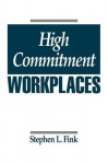 High Commitment Workplaces - Stephen Fink