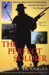 The Perfect Soldier: Special Operations, Commandos, and the Future of U.S. Warfare - James F. Dunnigan