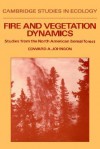 Fire and Vegetation Dynamics: Studies from the North American Boreal Forest - Edward A. Johnson