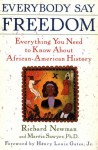 Everybody Say Freedom: Everything You Need to Know About African-American History - Richard Newman, Marcia Sawyer