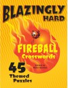 Blazingly Hard Fireball Crosswords: 45 Themed Puzzles - Peter Gordon