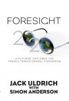 Foresight 20/20: A Futurist Explores the Trends Transforming Tomorrow - Jack Uldrich, Simon J. Anderson