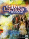 Digital Expressions: Creating Digital Art with Adobe Photoshop Elements - Susan Tuttle