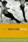 The Soccer War - Ryszard Kapuściński