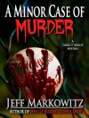 A Minor Case of Murder - Jeff Markowitz