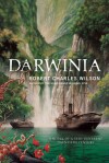 Darwinia: A Novel of a Very Different Twentieth Century - Robert Charles Wilson