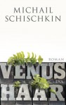 Venushaar: Roman (German Edition) - Michail Schischkin, Andreas Tretner