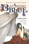 Blue Beyond Blue: Extraordinary Tales for Ordinary Dilemmas - Lauren Slater, Stephanie Knowles