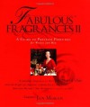 Fabulous Fragrances II : A Guide to Prestige Perfumes for Women and Men - Jan Moran