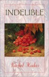 Indelible - Rachel Hadas