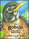 The Robins In Your Backyard - Nancy Carol Willis