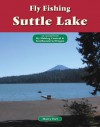 Fly Fishing Suttle Lake: An Excerpt from Fly Fishing Central & Southeastern Oregon - Harry Teel