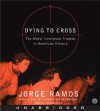 Dying to Cross: The Worst Immigrant Tragedy in American History - Jorge Ramos, Jonathan Davis