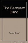 The Barnyard Band - James F. Riordan, Charles Fuge