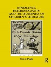 Innocence, Heterosexuality, and the Queerness of Children's Literature - Tison Pugh