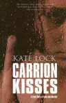 Carrion Kisses - Kate Lock