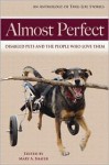 Almost Perfect: Disabled Pets and The People Who Love Them - Mary A. Shafer, Susan Bertrand, Sharon Sakson, Joyce Grant-Smith