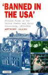 Banned in the U.S.A.: British Films in the United States and their Censorship, 1933-1966 - Anthony Slide