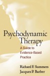 Psychodynamic Therapy: A Guide to Evidence-Based Practice - Richard F. Summers, Jacques P. Barber