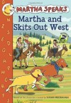 Martha Speaks: Martha and Skits Out West (Chapter Book) - Susan Meddaugh