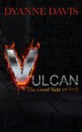 Vulcan- The Good Side Of Evil - Dyanne Davis